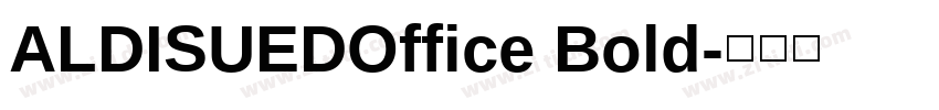 ALDISUEDOffice Bold字体转换 ALDISUEDOffice Bold字体转换